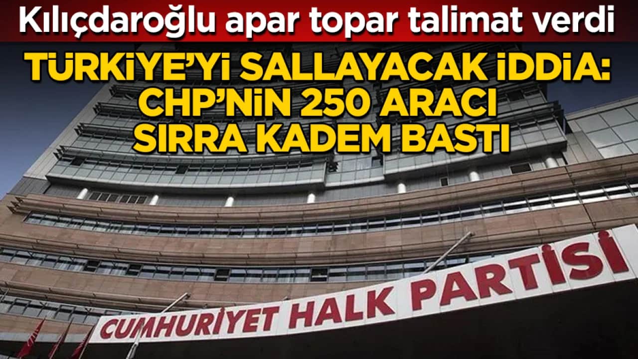 Türkiye’yi sallayacak iddia: CHP’nin 250 aracı sırra kadem bastı! Kılıçdaroğlu apar topar talimat verdi