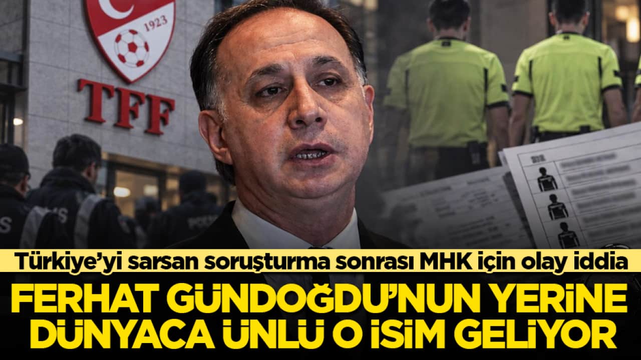 Türkiye’yi sarsan soruşturma sonrası MHK için olay iddia! Ferhat Gündoğdu’nun yerine dünyaca ünlü o isim geliyor