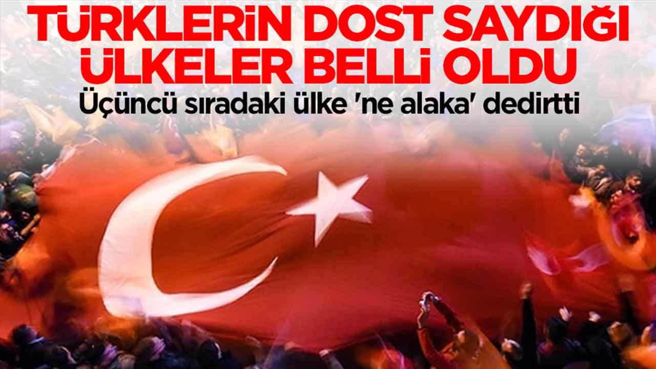 Türklerin dost saydığı ülkeler belli oldu: Üçüncü sıradaki ülke 'ne alaka' dedirtti
