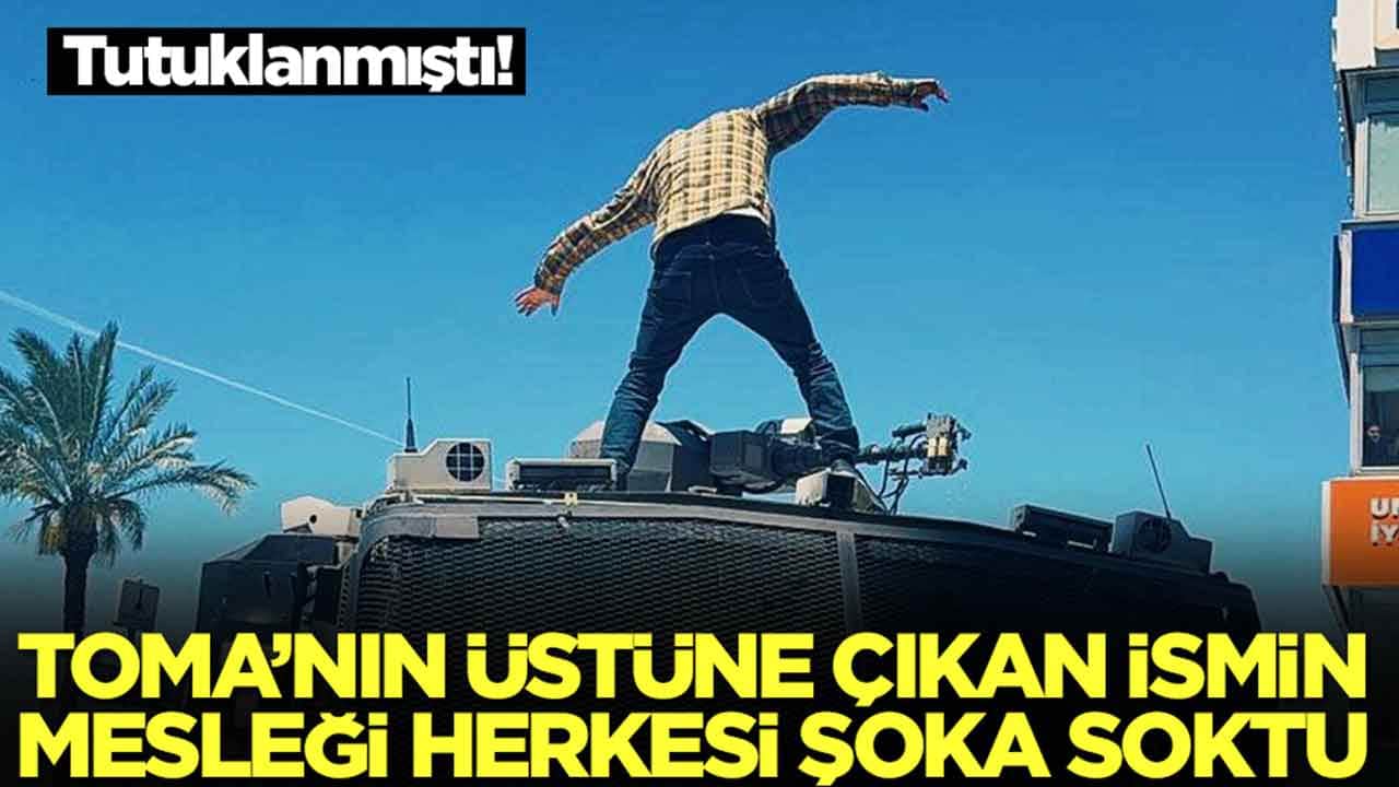 Tutuklanmıştı: TOMA'nın üstüne çıkan ismin mesleği herkesi şok edecek