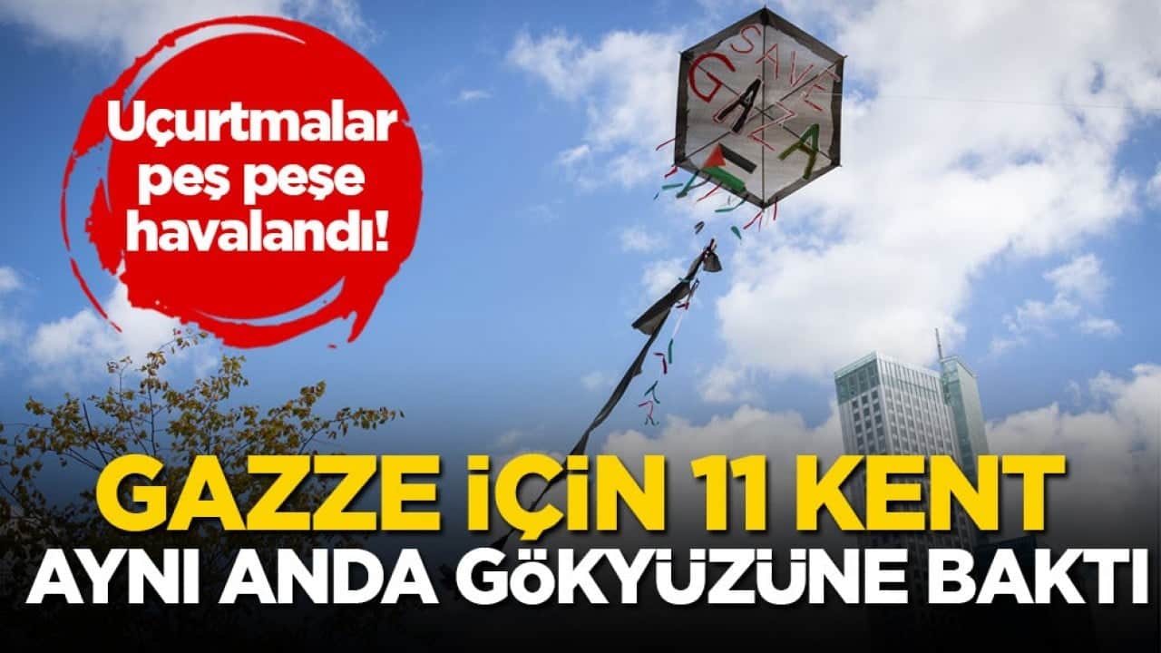 Uçurtmalar peş peşe havalandı! Gazze için 11 kent aynı anda gökyüzüne baktı