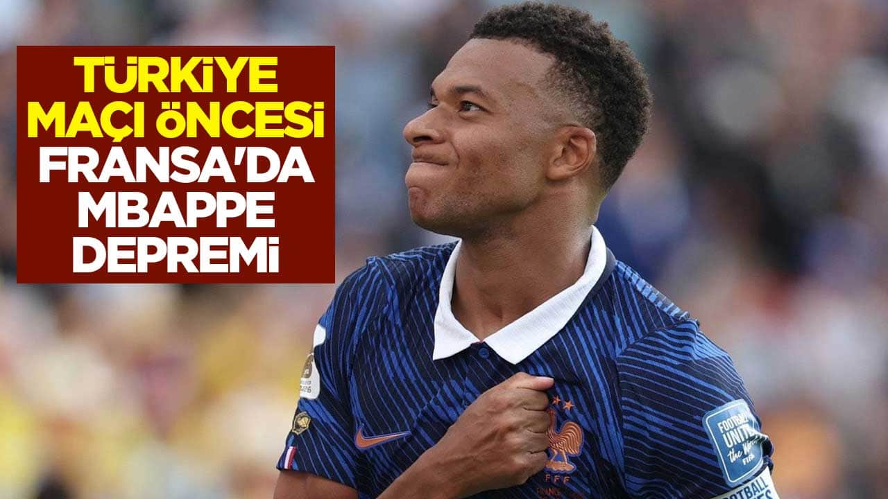 UEFA Uluslar Ligi'ndeki Türkiye maçı öncesi Fransa'da Mbappe depremi