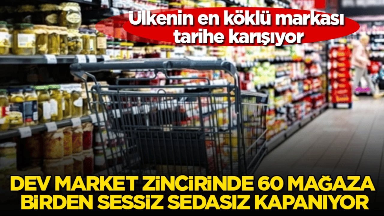 Ülkenin en köklü markası tarihe karışıyor: Dev market zincirinde 60 mağaza birden sessiz sedasız kapanıyor