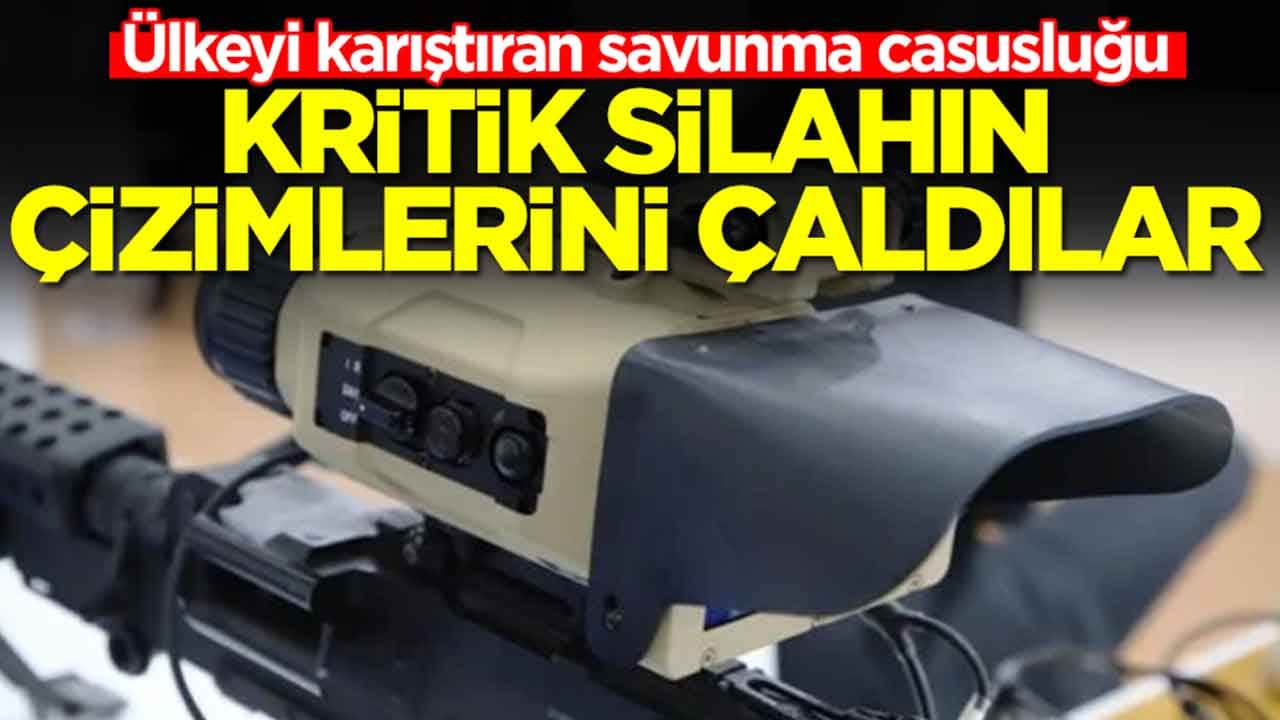 Ülkeyi karıştıran savunma casusluğu: Kritik silahın çizimlerini çaldılar