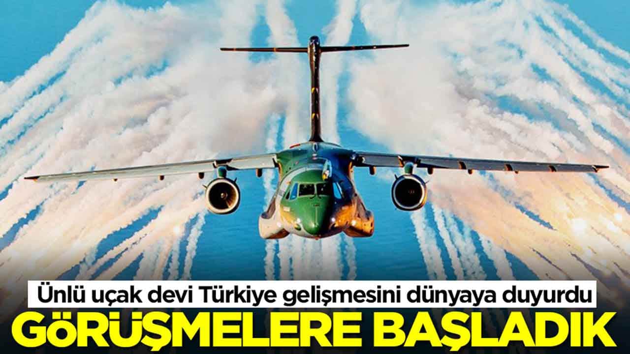 Ünlü uçak devi Türkiye gelişmesini dünyaya duyurdu: Görüşmelere başladık