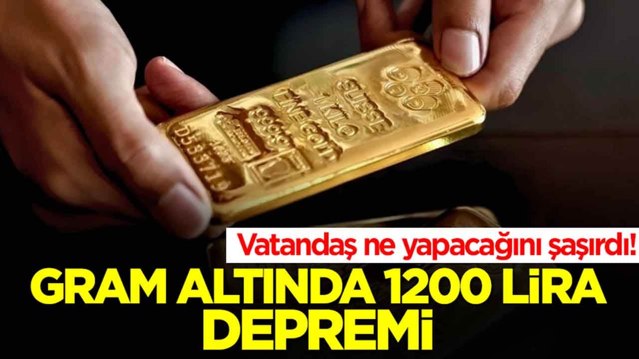 Vatandaş ne yapacağını şaşırdı: Gram altında '1200 lira' depremi