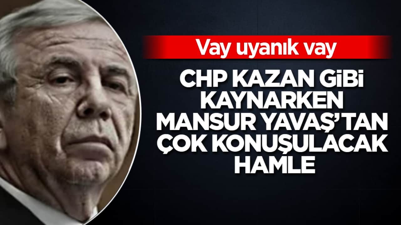 Vay uyanık vay! CHP kazan gibi kaynarken, Mansur Yavaş’tan çok konuşulacak hamle
