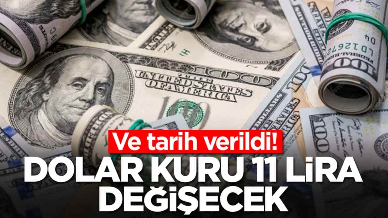 Ve tarih verildi: Dolar kuru 11 lira değişecek