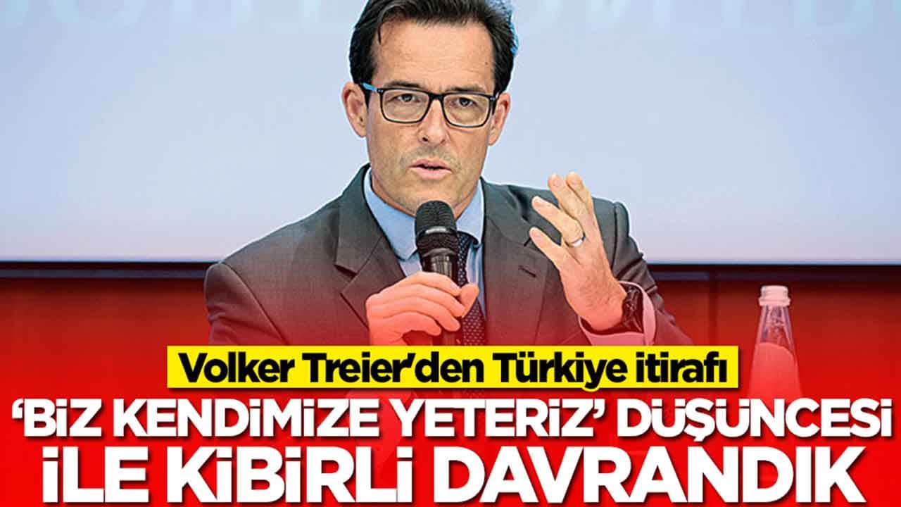 Volker Treier'den Türkiye itirafı: 'Biz kendimize yeteriz' düşünesiyle kibirli davrandık