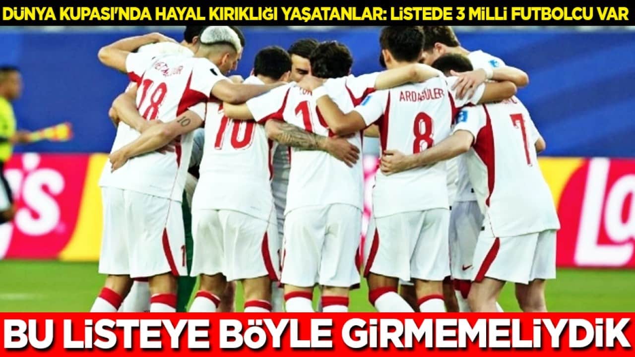 Yazık oldu yazık: Dünya Kupası'nda hayal kırıklığı yaşatanlar: Listede 3 milli futbolcu var