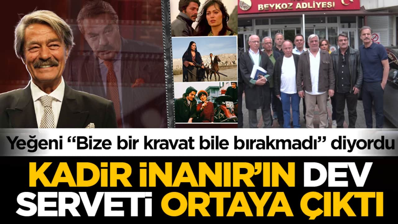 Yeğeni "Bize bir kravat bile bırakmadı" diyordu! Kadir İnanır’ın dev serveti ortaya çıktı