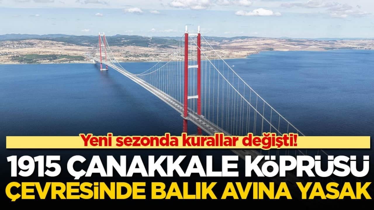 Yeni sezonda kurallar değişti! 1915 Çanakkale Köprüsü çevresinde balık avına yasak