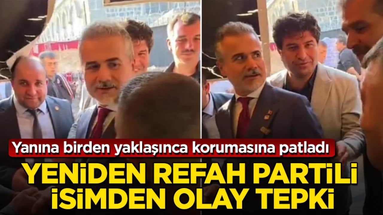 Yeniden Refah Partili isimden olay tepki! Yanına birden yaklaşınca korumasına patladı