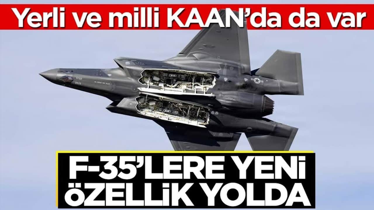 Yerli ve milli KAAN’da da var! F-35’lere yeni özellik yolda