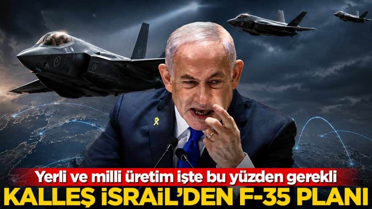 Yerli ve milli üretim işte bu yüzden gerekli! Kalleş İsrail’den f-35 planı