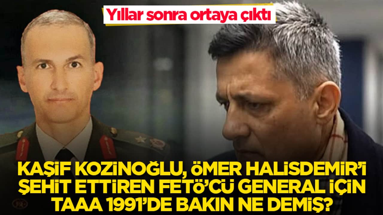 Yıllar sonra ortaya çıktı! Kaşif Kozinoğlu, Ömer Halisdemir’i şehit ettiren FETÖ’cü general Semih Terzi için taaa 1991’de bakın ne demiş? 
