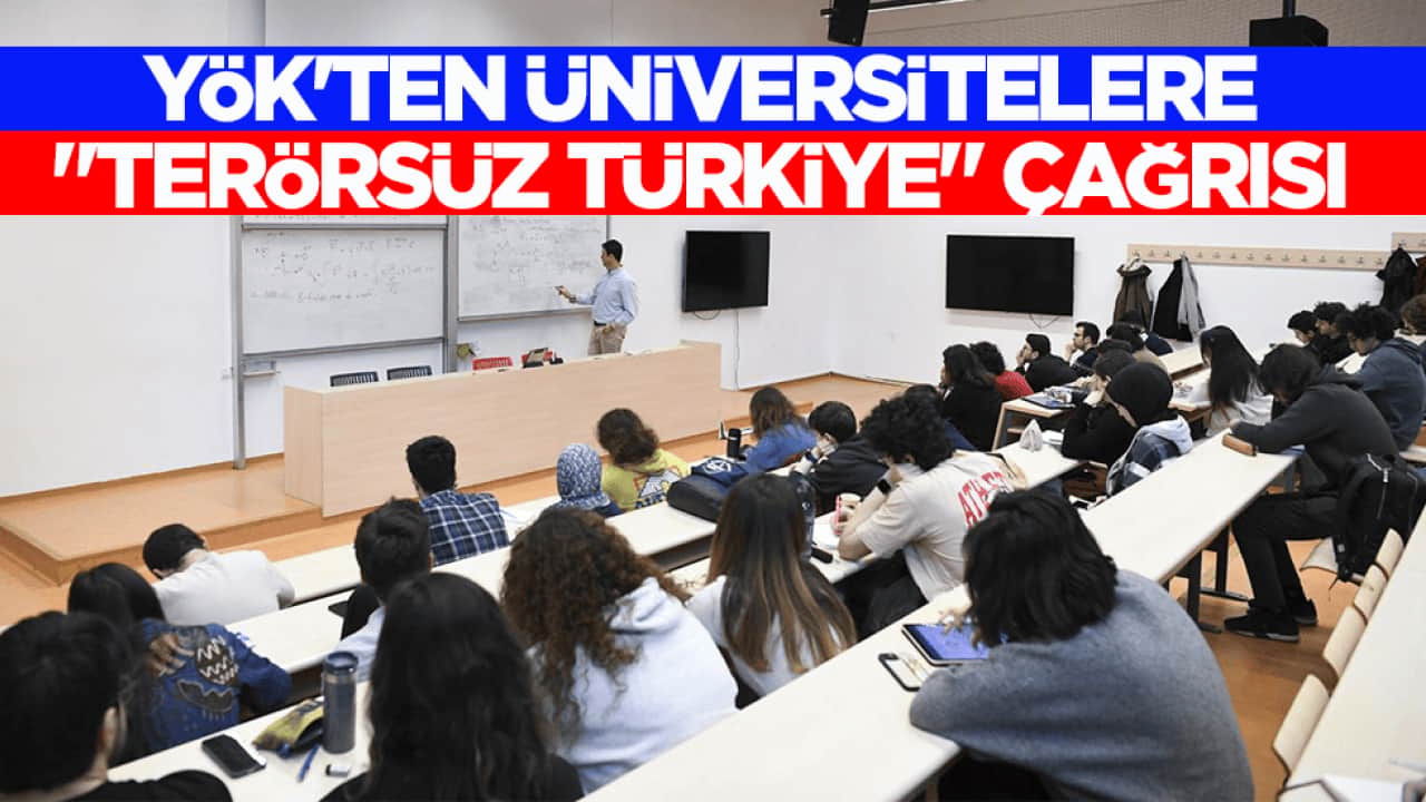 YÖK'ten üniversitelere ‘Terörsüz Türkiye’ için akademik seferberlik çağrısı