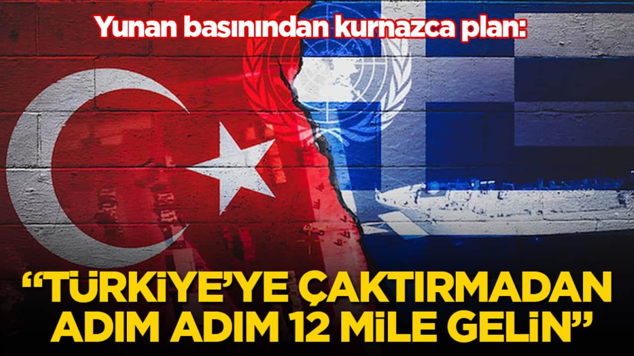 Yunan basınından kurnazca plan: "Türkiye’ye çaktırmadan adım adım 12 mile gelin"