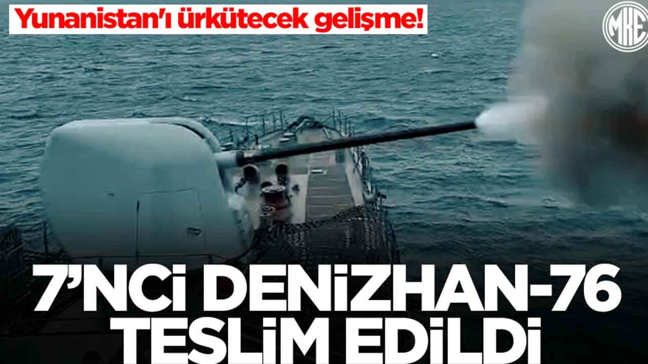 Yunanistan'ı ürkütecek gelişme: Ambargoları deldik, DENİZHAN-76 teslim edildi