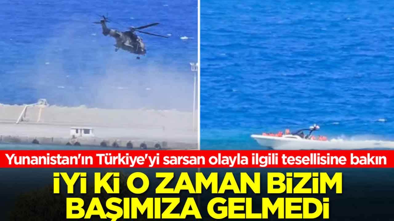 Yunanistan'ın Türkiye'yi sarsan olayla ilgili tesellisine bakın: İyi ki o zaman bizim başımıza geldi