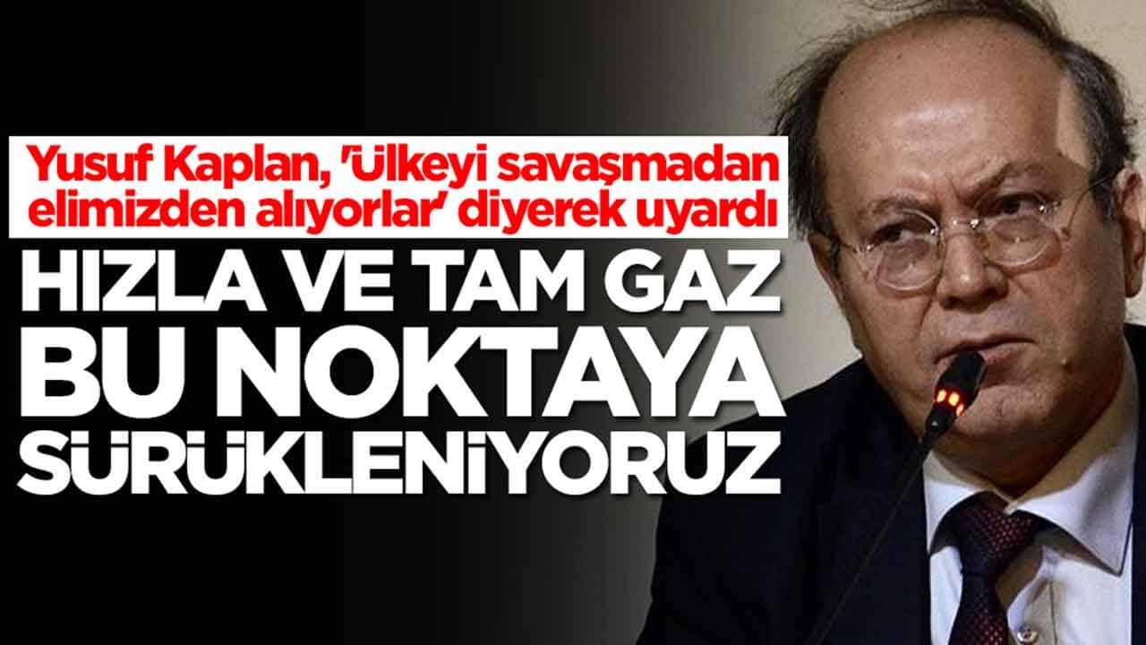 Yusuf Kaplan, 'Ülkeyi savaşmadan elimizden alıyorlar' diyerek uyardı: Hızla ve tam gaz bu noktaya sürükleniyoruz