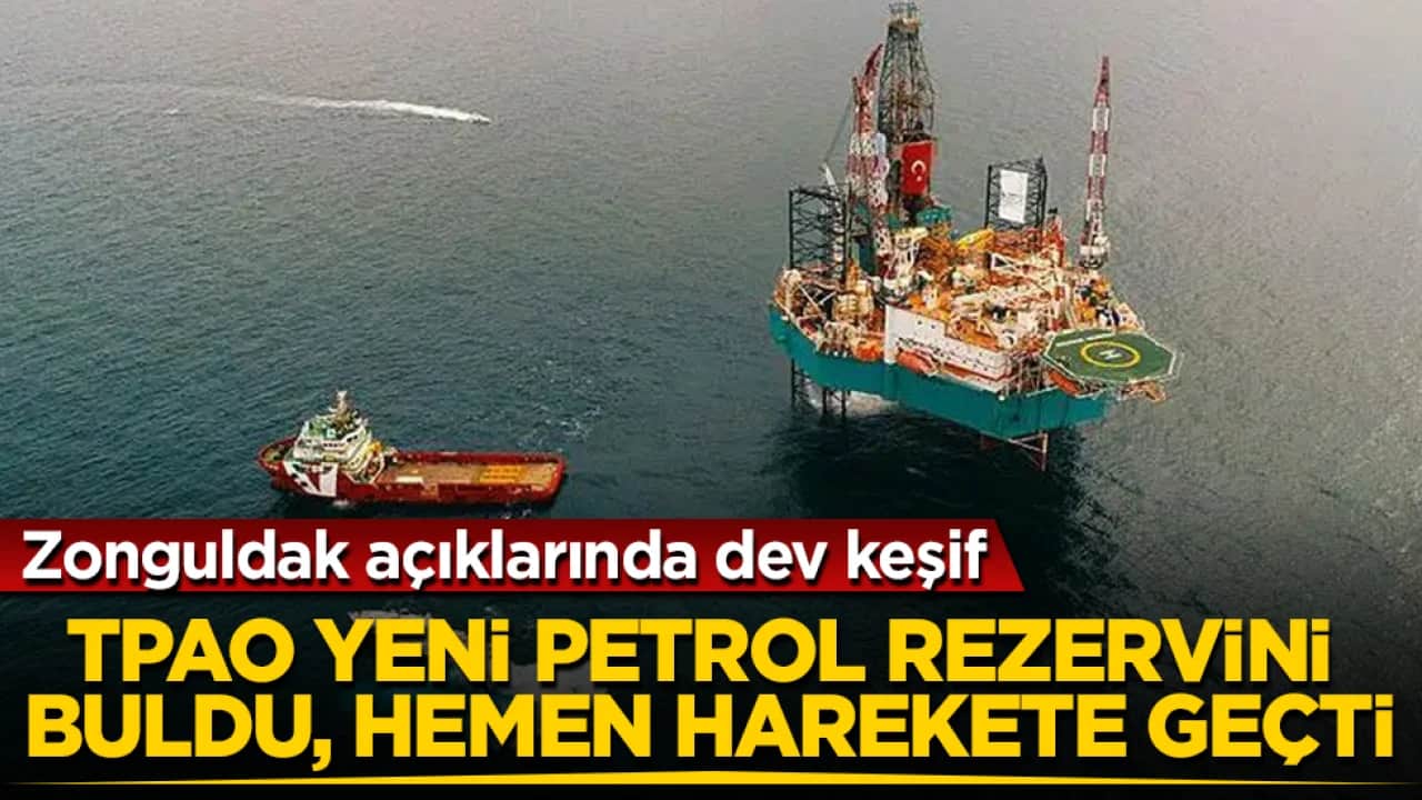 Zonguldak açıklarında dev keşif! TPAO yeni petrol rezervini buldu, hemen harekete geçti