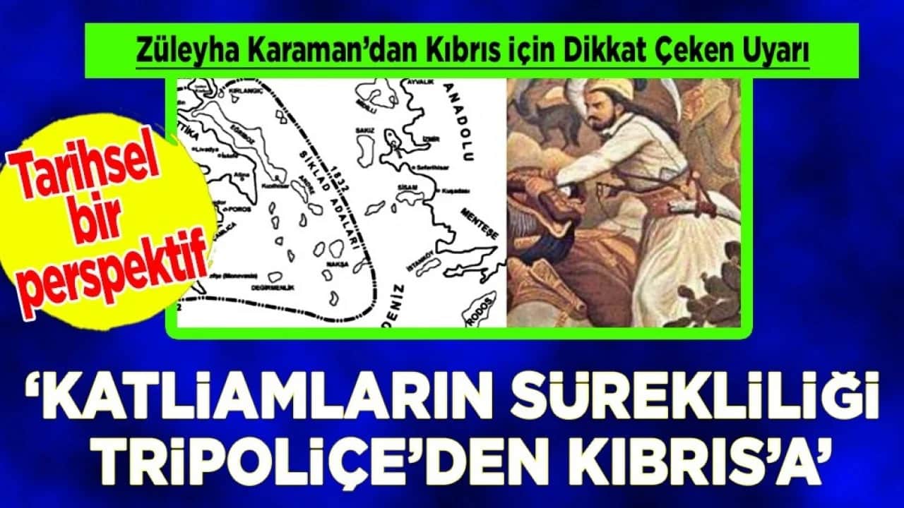 Züleyha Karaman'dan Kıbrıs için dikkat çeken uyarı... 'Katliamların sürekliliği; Tripoliçe’den Kıbrıs’a'