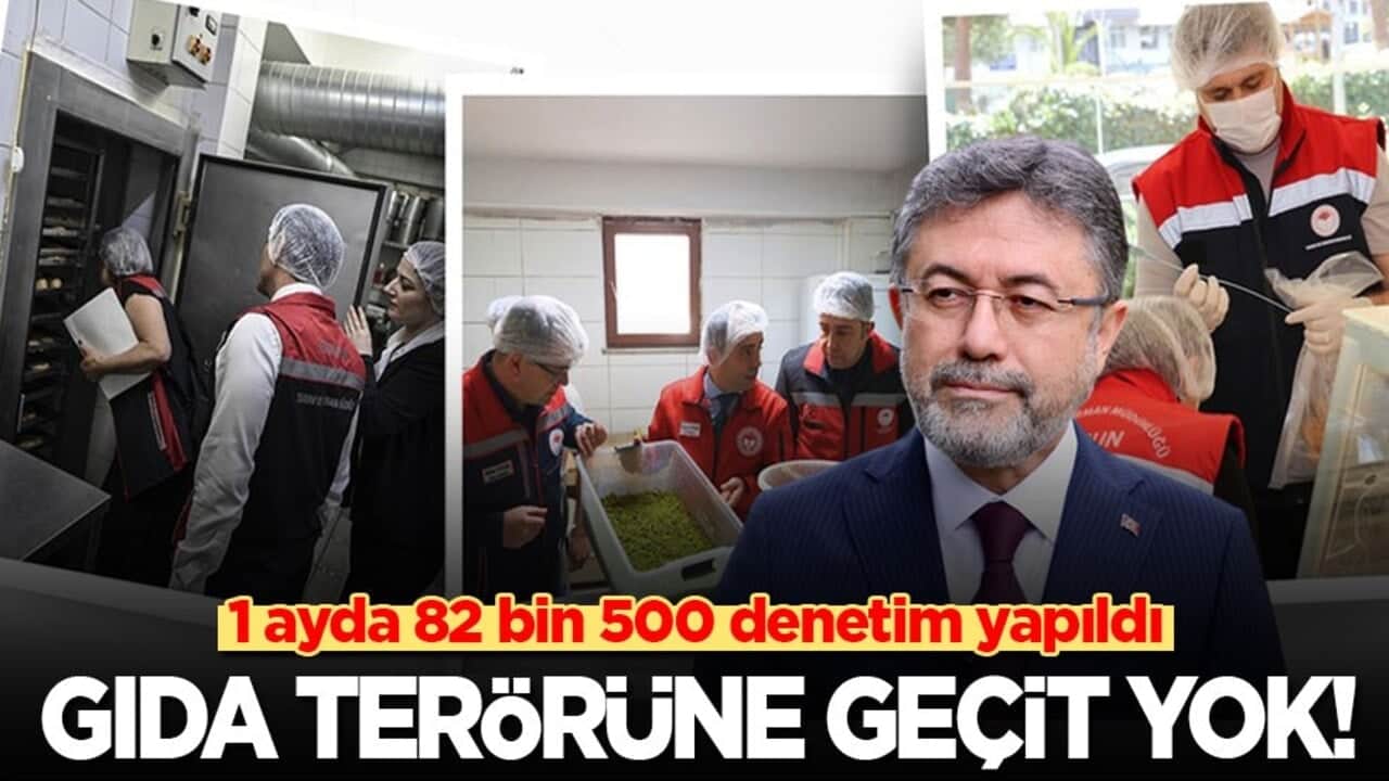 1 ayda 82 bin 500 denetim yapıldı: Gıda terörüne geçit yok!