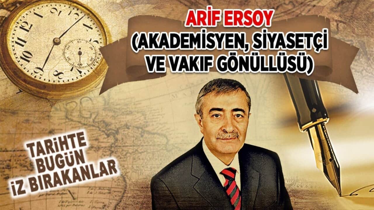 1 Eylül 2020: Arif Ersoy'un vefatı (Akademisyen, Siyasetçi ve Vakıf gönüllüsü)