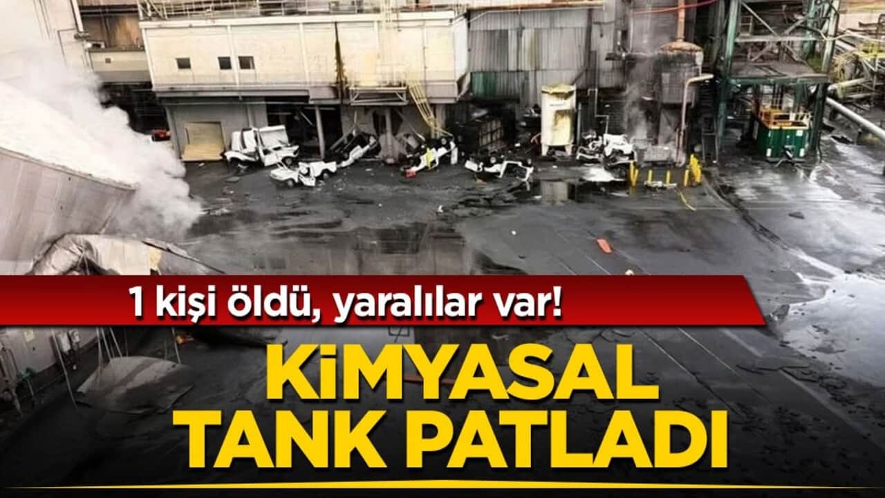 1 kişi öldü, yaralılar var! Kimyasal tank patladı