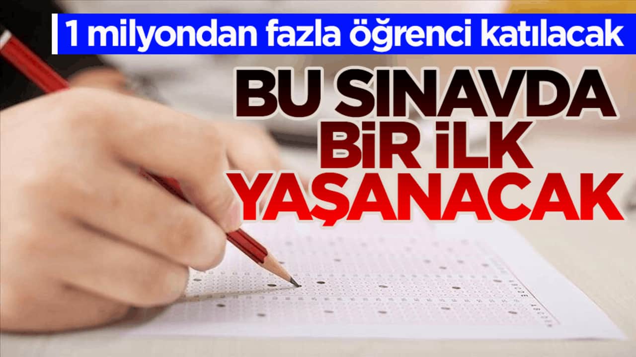 1 milyondan fazla öğrenci katılacak! Bu sınavda bir ilk yaşanacak