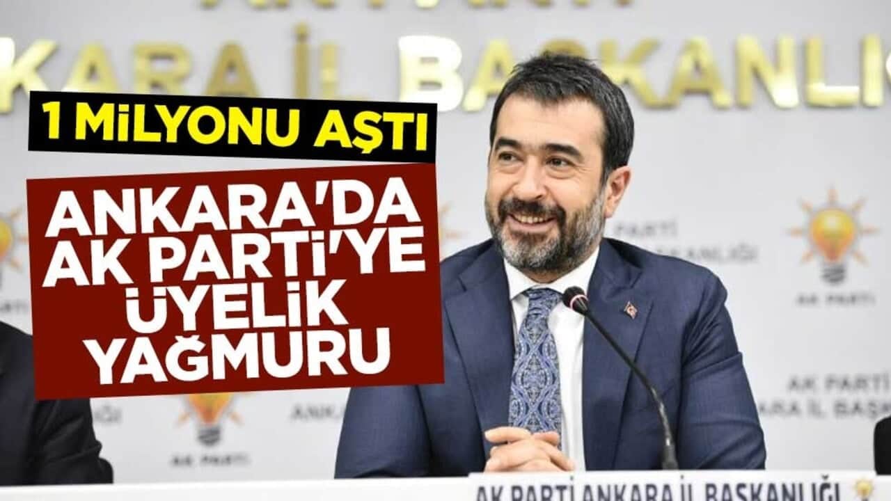 1 milyonu aştı! Ankara'da AK Parti'ye üyelik yağmuru