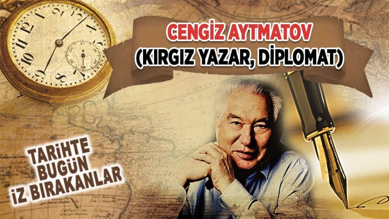 10 Haziran 2008: Cengiz Aytmatov'un vefatı (Kırgız Yazar, Diplomat)