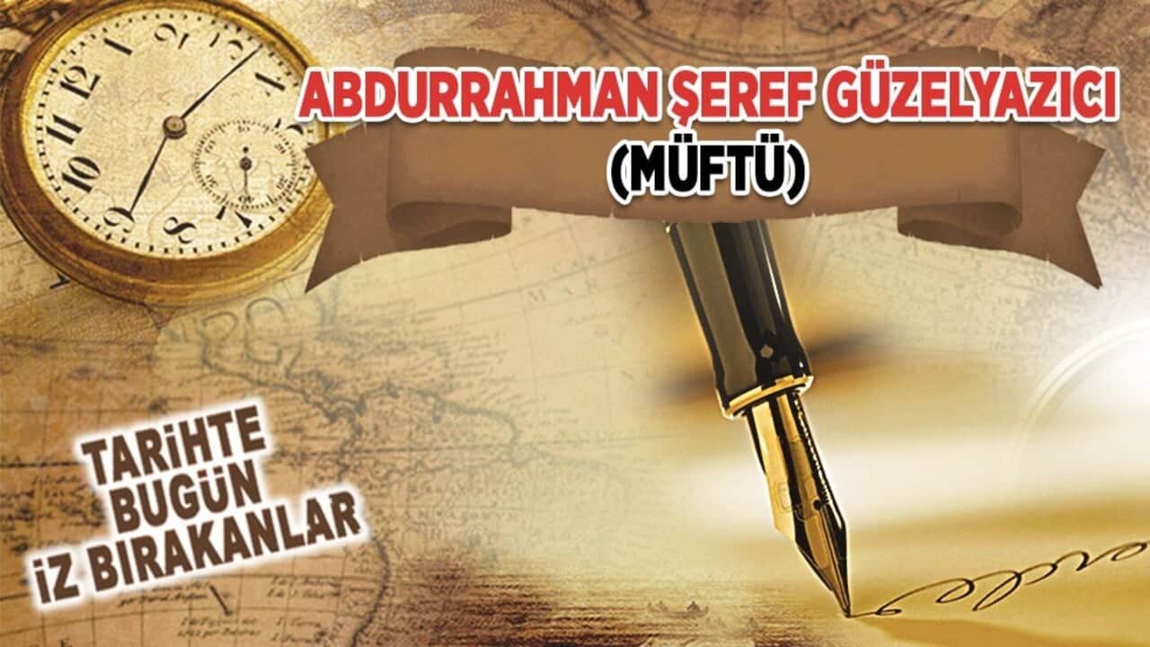 15 Mayıs1978: Abdurrahman Şeref Güzelyazıcı'nın vefatı (Müftü)