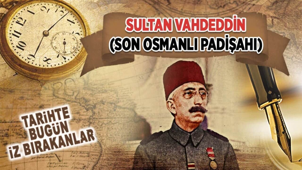 16 Mayıs 1926: Sultan Vahdeddin'in vefatı (Son Osmanlı Padişahı)