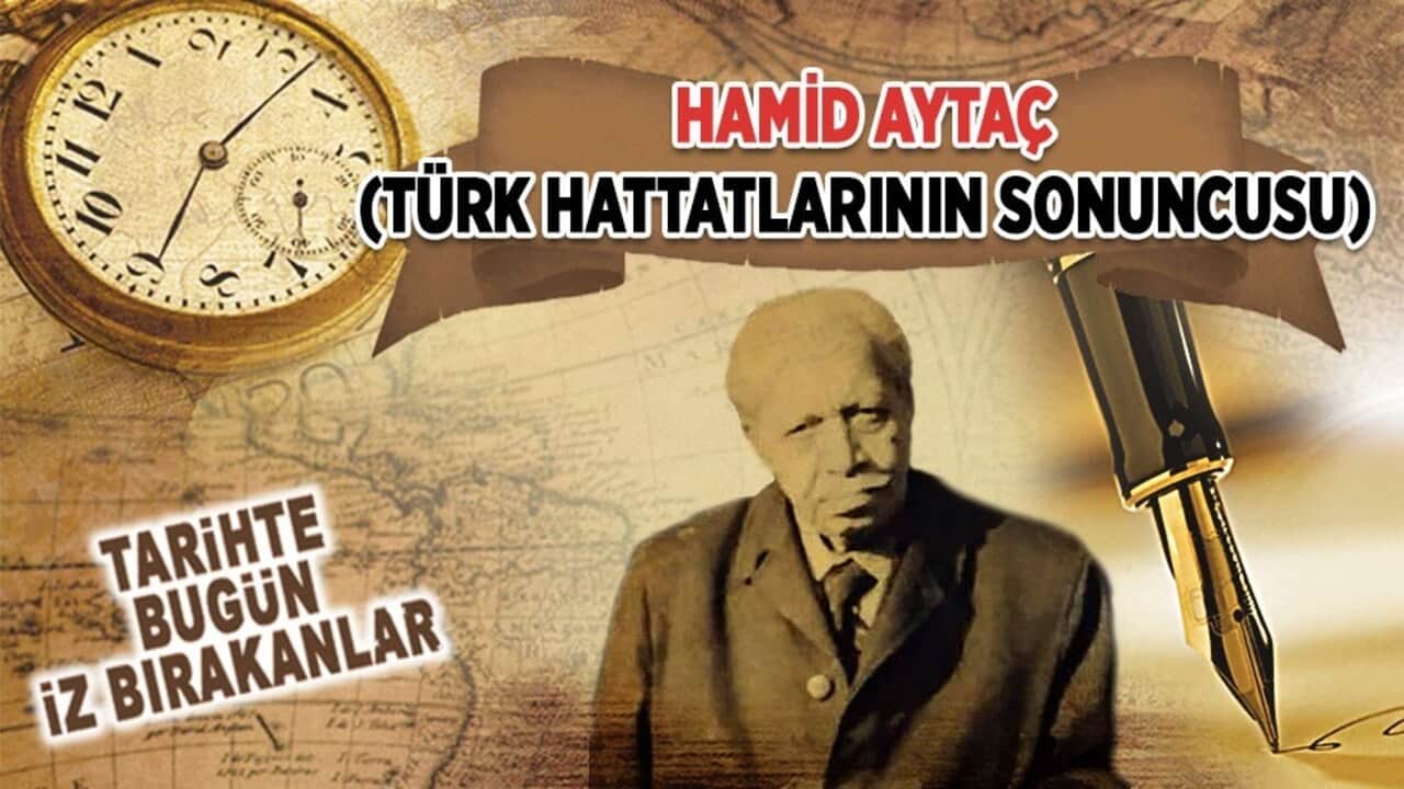 19 Mayıs 1982: Hamid Aytaç (Türk hattatlarının sonuncusu)