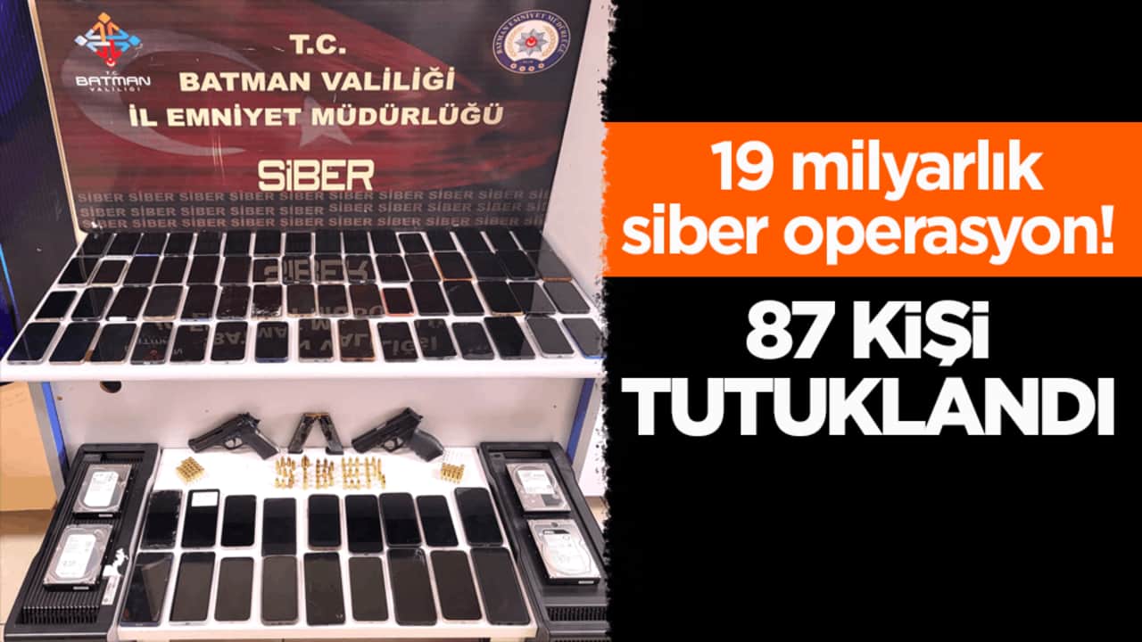19 milyarlık siber operasyon! 87 kişi tutuklandı