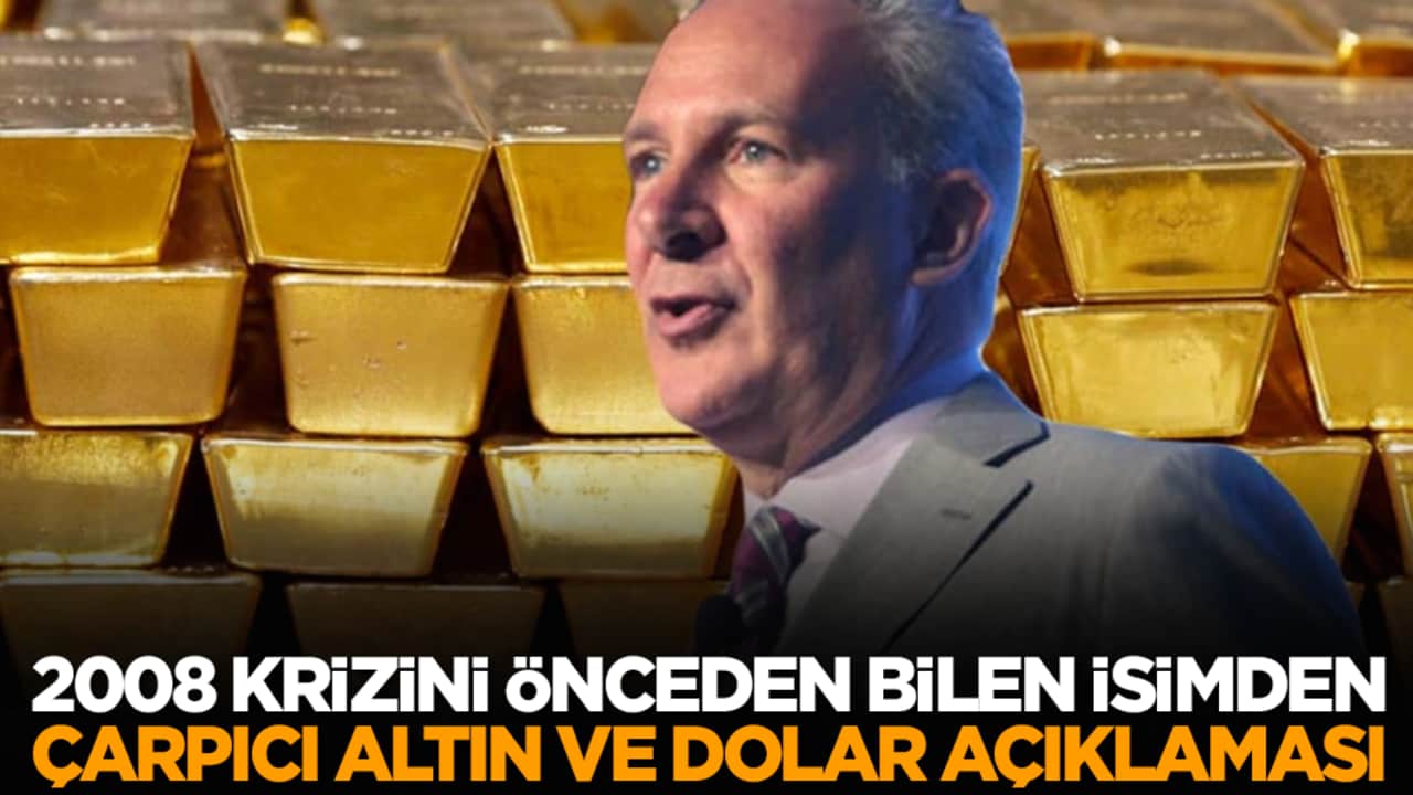 2008 Krizini önceden bilen isimden çarpıcı altın ve dolar açıklaması