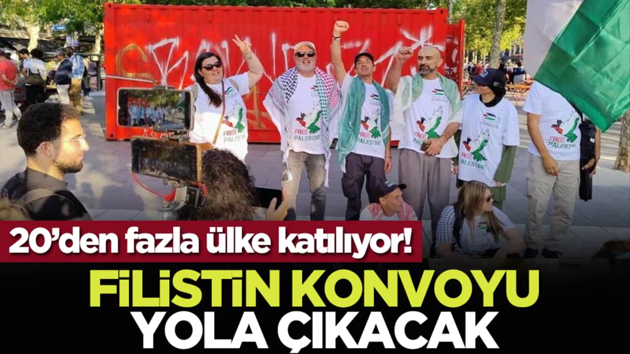 20’den fazla ülke katılıyor! Filistin Konvoyu yola çıkacak