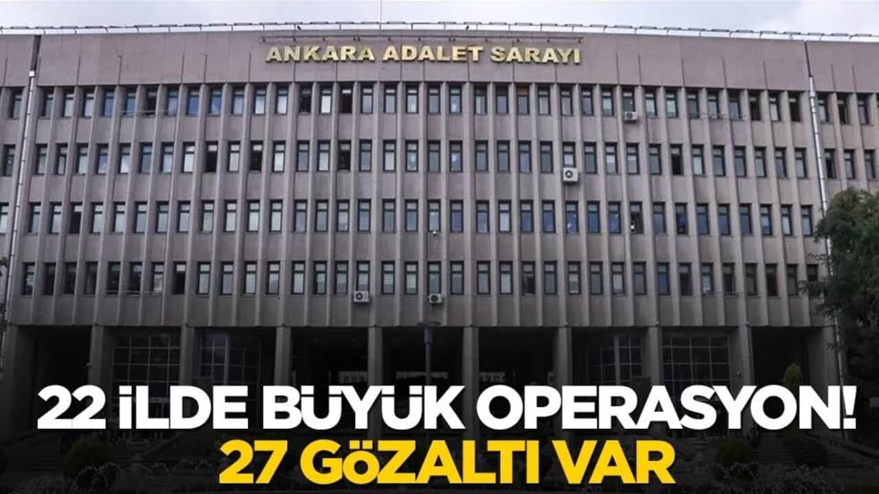 22 ilde büyük operasyon! 27 gözaltı var