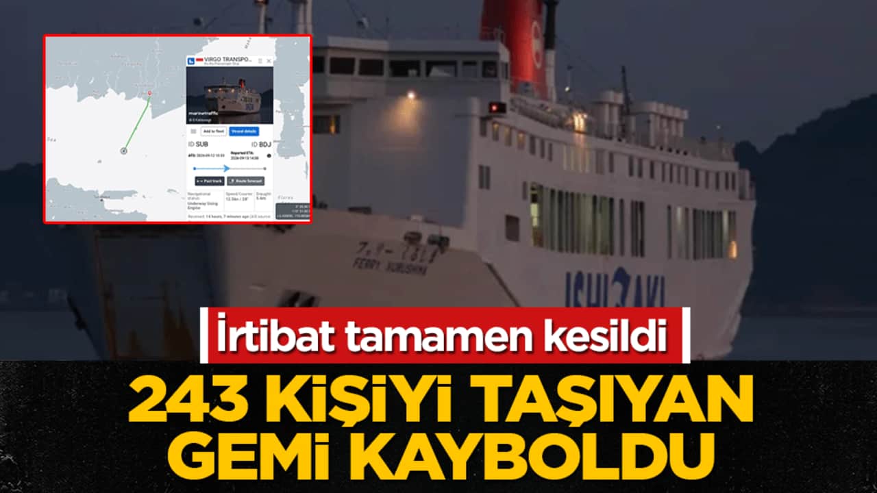 243 kişiyi taşıyan gemi kayboldu: İrtibat tamamen kesildi