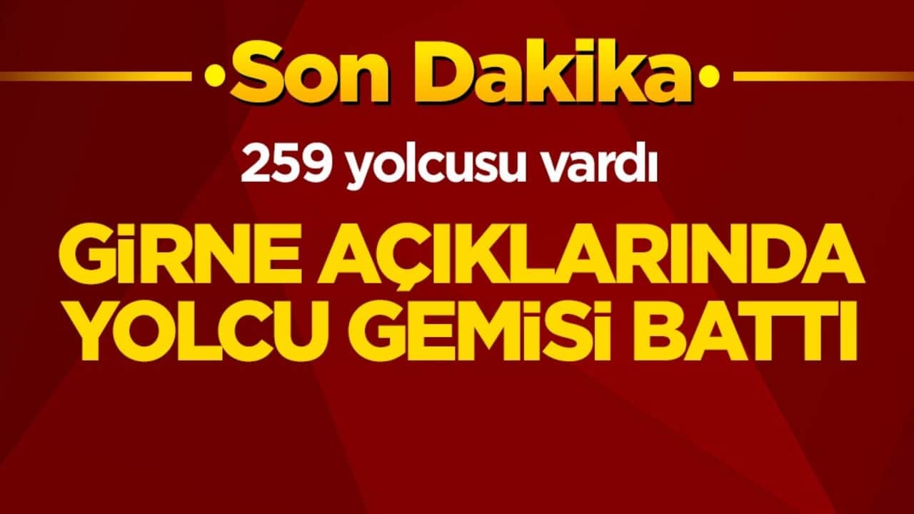 259 yolcusu vardı! Girne açıklarında yolcu gemisi battı