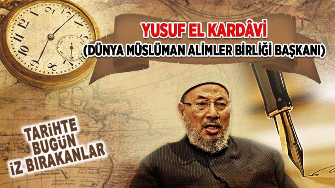 26 Eylül 2022: Yusuf El Kardâvi'nin vefatı (Dünya Müslüman Âlimler Birliği Başkanı)