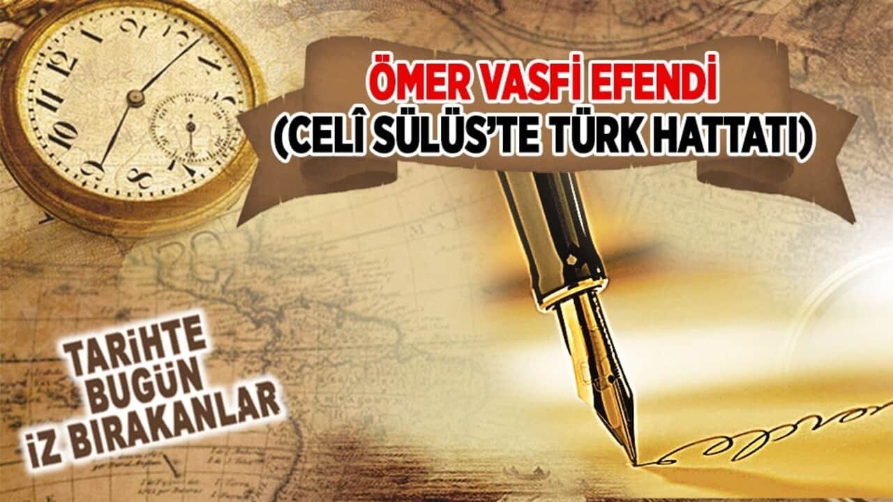26 Kasım 1928: Ömer Vasfi Efendi'nin vefatı (Celî Sülüs’te Türk Hattatı)