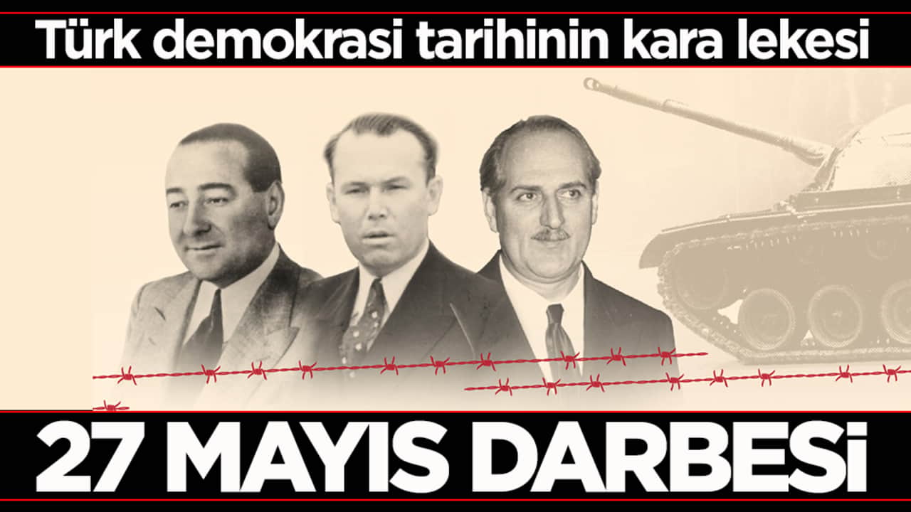 27 Mayıs darbesi! Türk demokrasi tarihinin kara lekesi