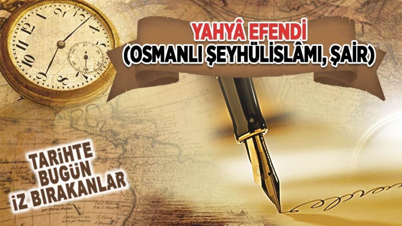 27 Şubat 1644: Yahyâ Efendi'nin vefatı (Osmanlı Şeyhulislâmı, Şair)