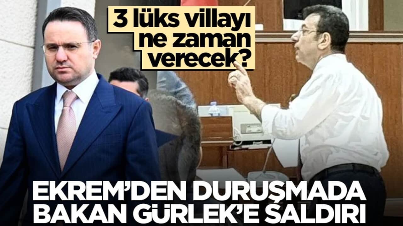 3 lüks villayı ne zaman verecek? Ekrem’den duruşmada Bakan Gürlek’e saldırı