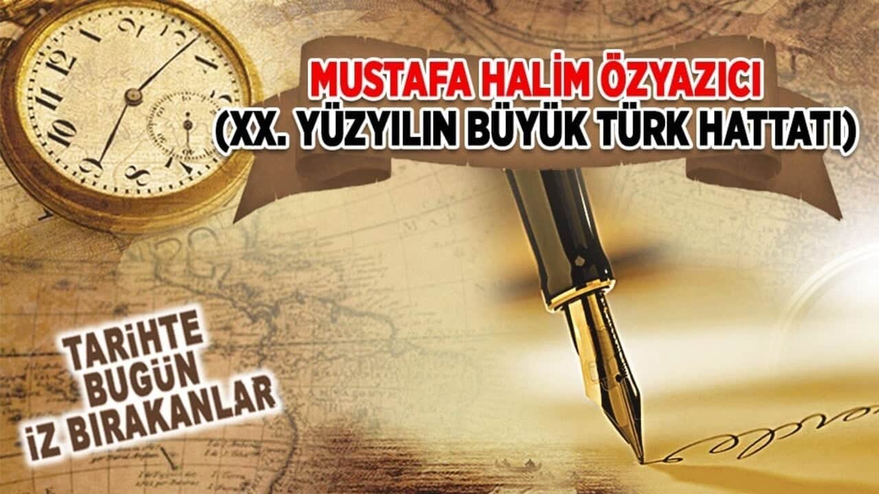 30 Eylül 1964: Mustafa Halim Özyazıcı'nın vefatı (XX. yüzyılın büyük Türk hattatı)