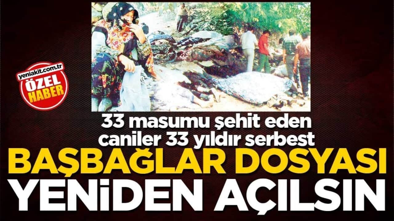 33 masumu şehit eden caniler 33 yıldır serbest! Başbağlar dosyası yeniden açılsın