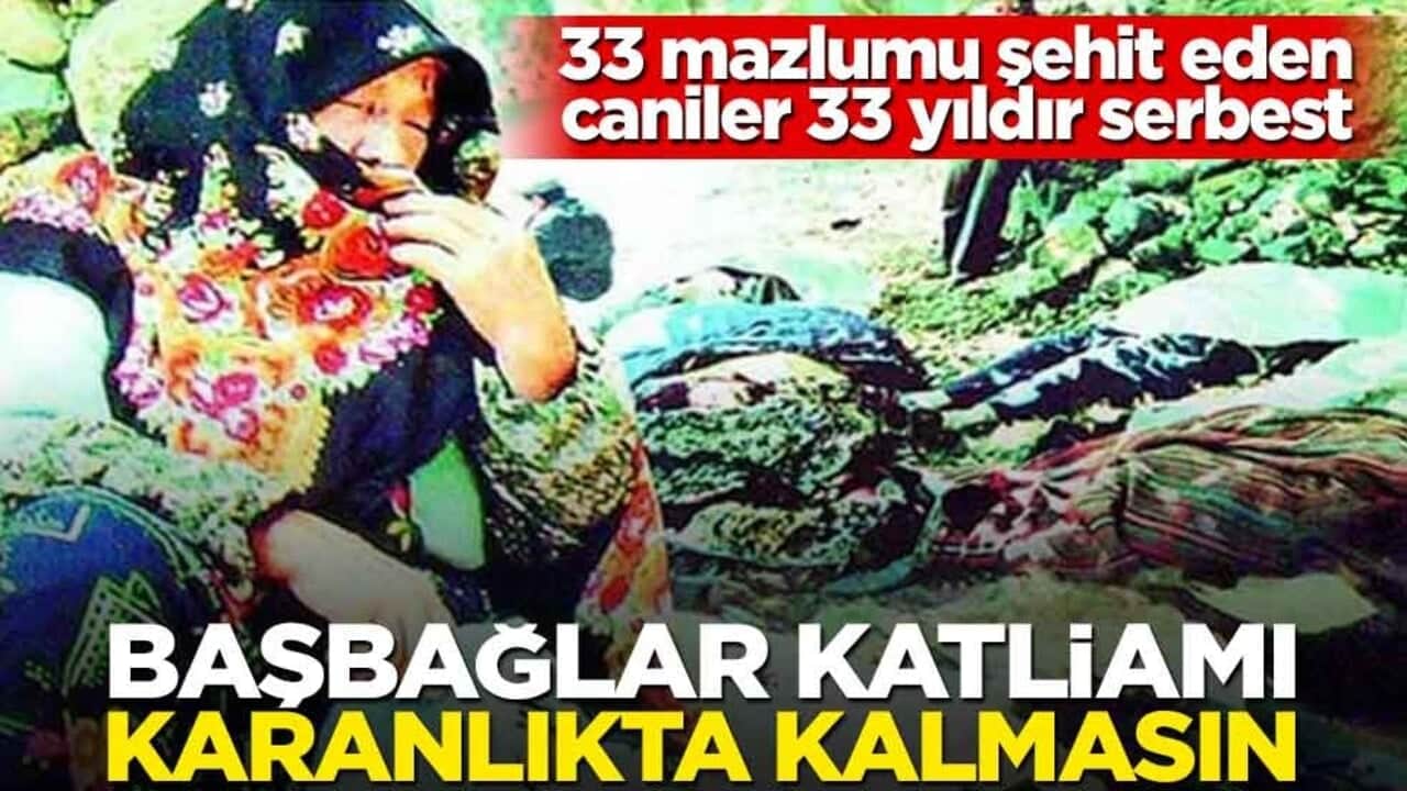 33 mazlumu şehit eden caniler 33 yıldır serbest! Başbağlar katliamı karanlıkta kalmasın